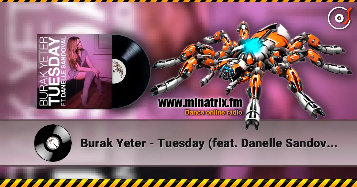 Burak Yeter - Tuesday (feat. Danelle Sandoval) слухати онлайн у високій якості | Minatrix.FM