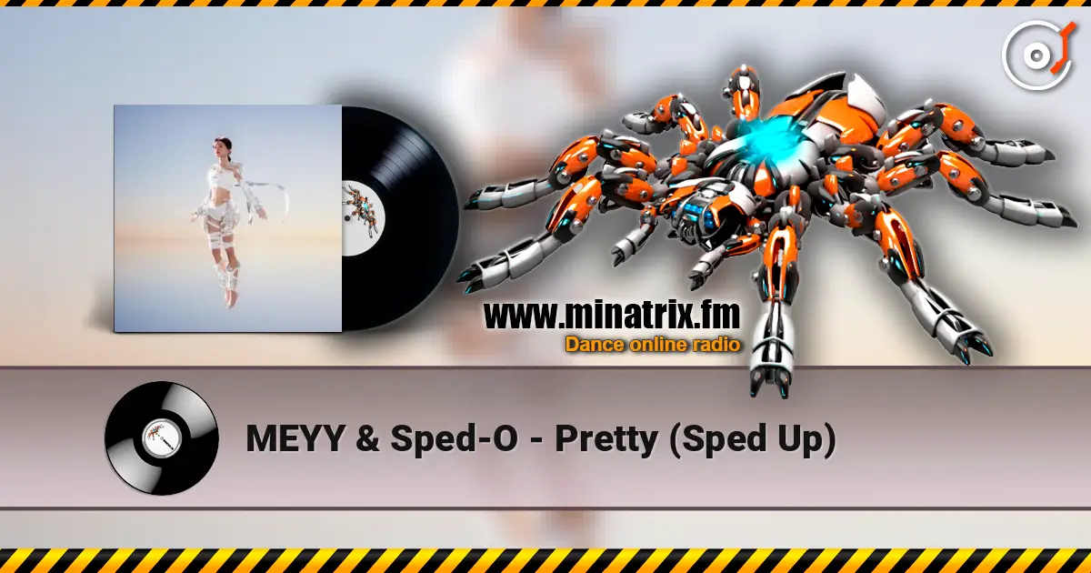MEYY & Sped-O - Pretty (Sped Up) слухати онлайн у високій якості | Minatrix.FM