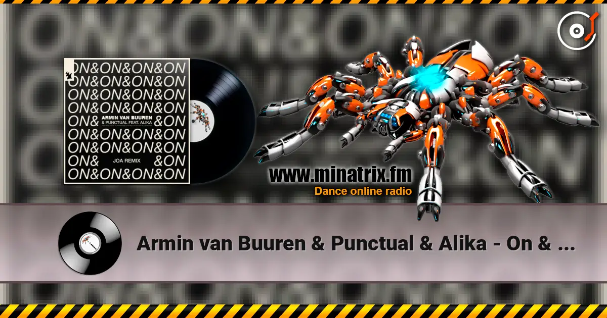 Armin van Buuren & Punctual & Alika - On & On (JOA Remix) слухати онлайн у високій якості | Minatrix.FM
