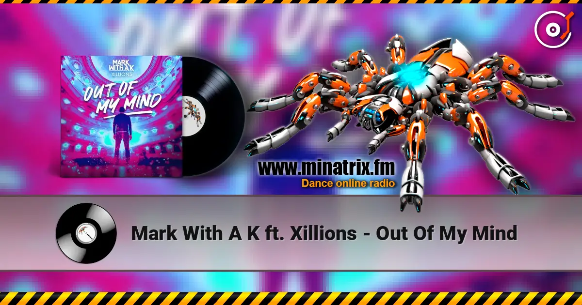Mark With A K ft. Xillions - Out Of My Mind listen online in high quality | Minatrix.FM