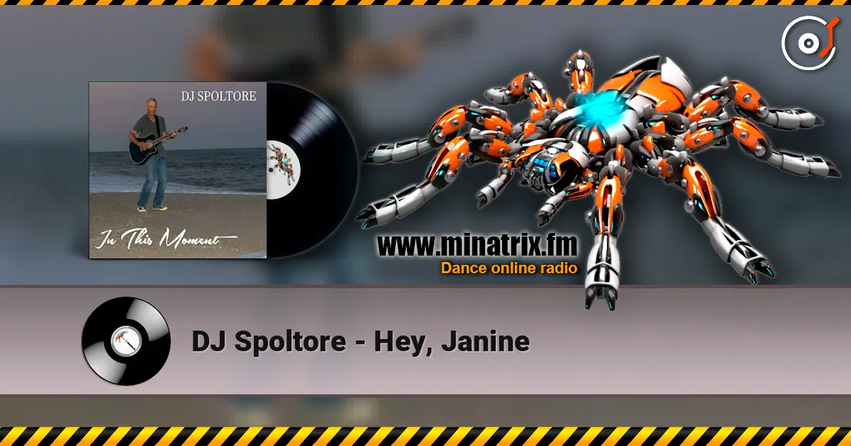 DJ Spoltore - Hey, Janine listen online in high quality | Minatrix.FM