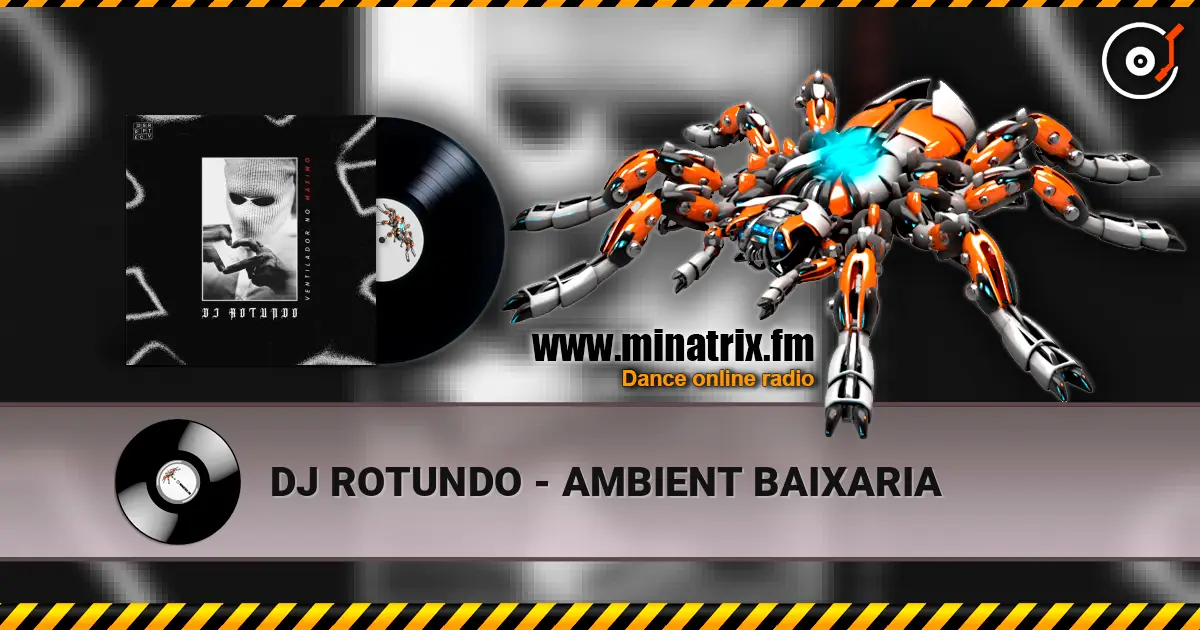 DJ ROTUNDO - AMBIENT BAIXARIA слухати онлайн у високій якості | Minatrix.FM