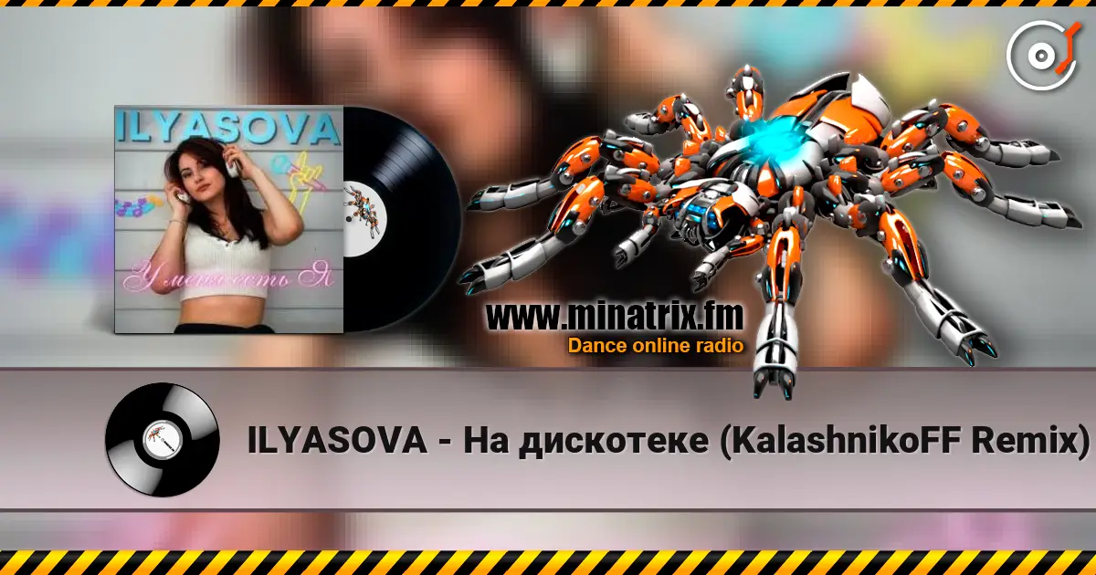 ILYASOVA - На дискотеке (KalashnikoFF Remix) listen online in high quality | Minatrix.FM