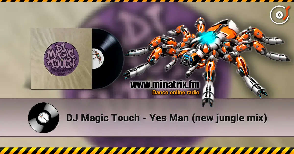 DJ Magic Touch - Yes Man (new jungle mix) listen online in high quality | Minatrix.FM