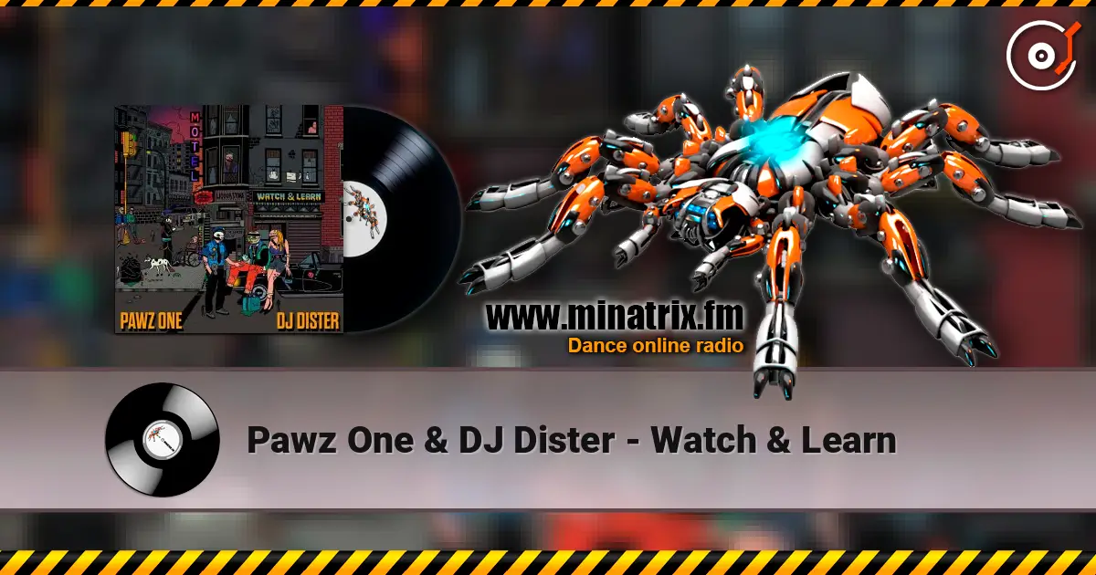 Pawz One & DJ Dister - Watch & Learn слухати онлайн у високій якості | Minatrix.FM