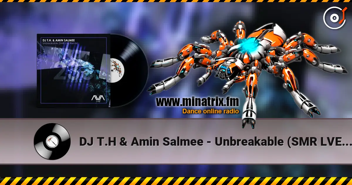 DJ T.H & Amin Salmee - Unbreakable (SMR LVE Remix) listen online in high quality | Minatrix.FM