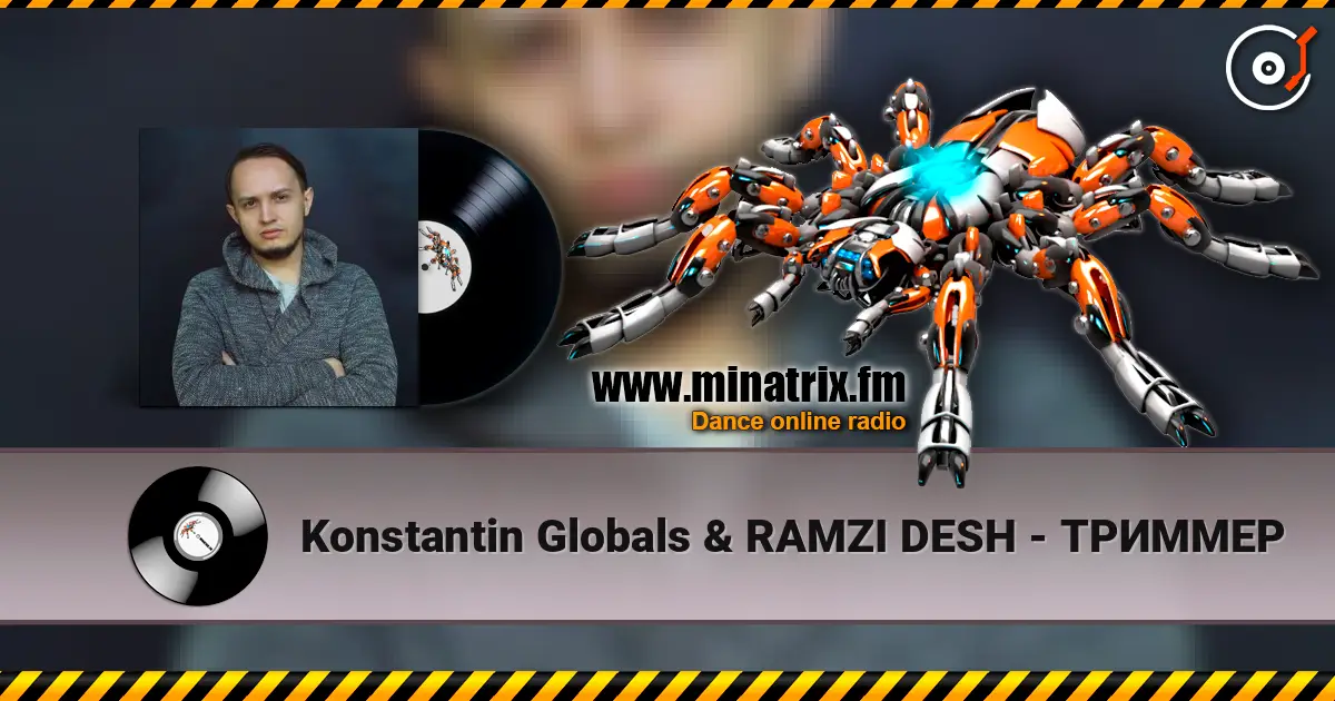 Konstantin Globals & RAMZI DESH - ТРИММЕР listen online in high quality | Minatrix.FM