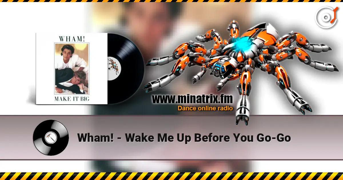 Wham! - Wake Me Up Before You Go-Go listen online in high quality | Minatrix.FM