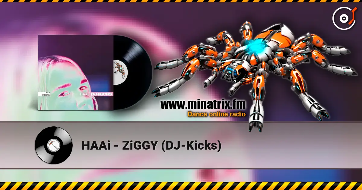 HAAi - ZiGGY (DJ-Kicks) listen online in high quality | Minatrix.FM