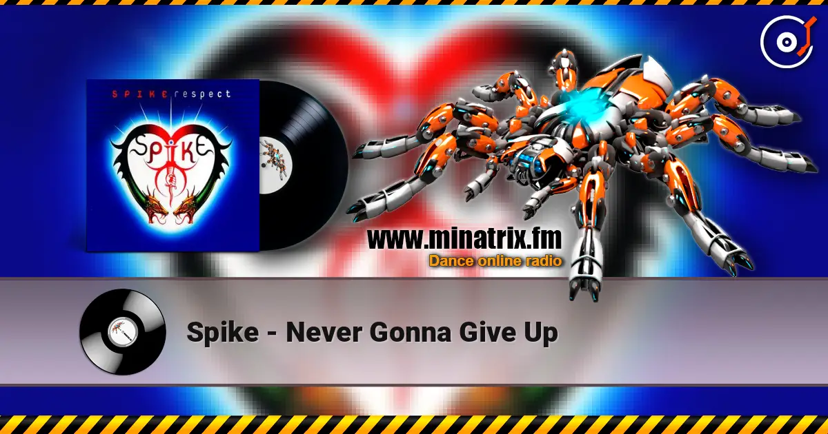 Spike - Never Gonna Give Up listen online in high quality | Minatrix.FM