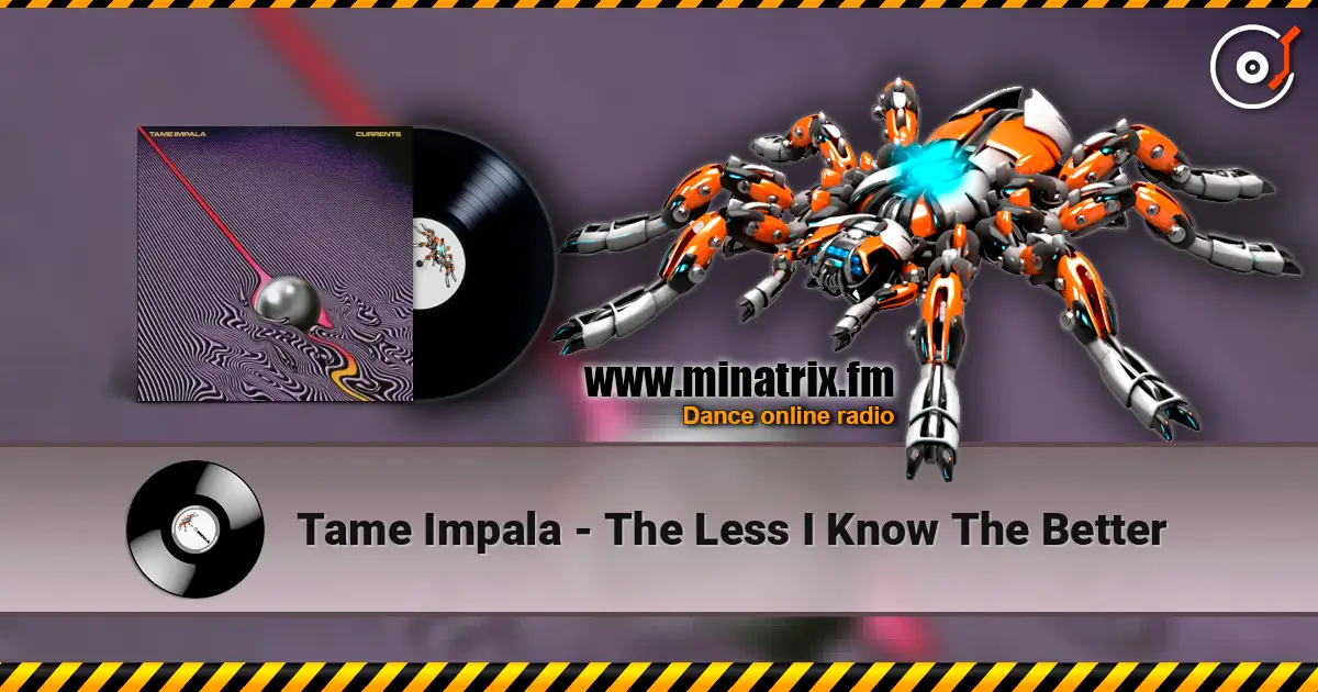 Tame Impala - The Less I Know The Better listen online in high quality | Minatrix.FM