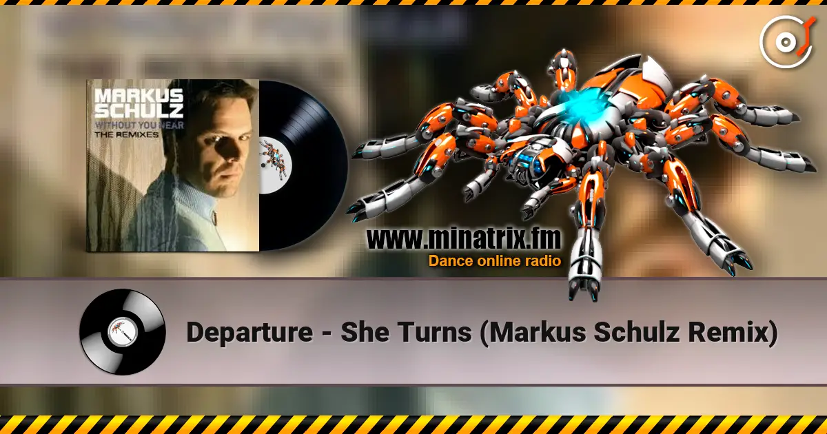 Departure - She Turns (Markus Schulz Remix) listen online in high quality | Minatrix.FM