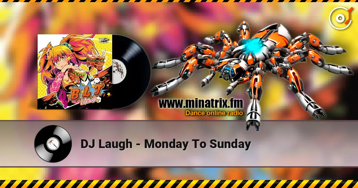 DJ Laugh - Monday To Sunday listen online in high quality | Minatrix.FM