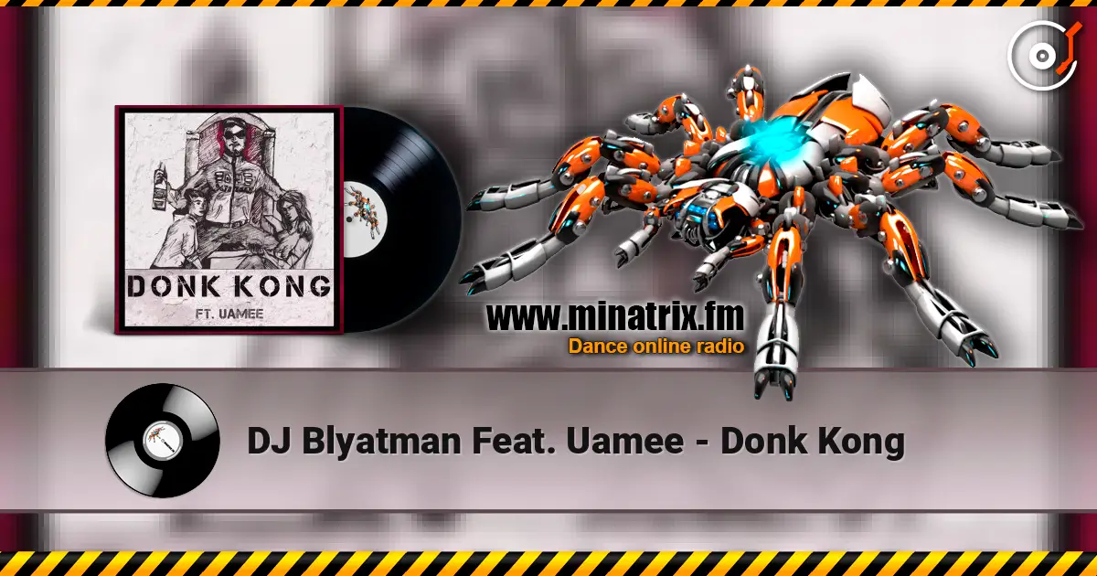 DJ Blyatman Feat. Uamee - Donk Kong слухати онлайн у високій якості | Minatrix.FM