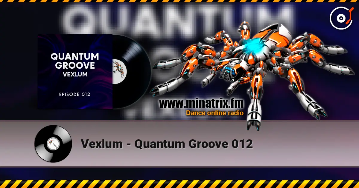 Vexlum - Quantum Groove 012 listen online in high quality | Minatrix.FM
