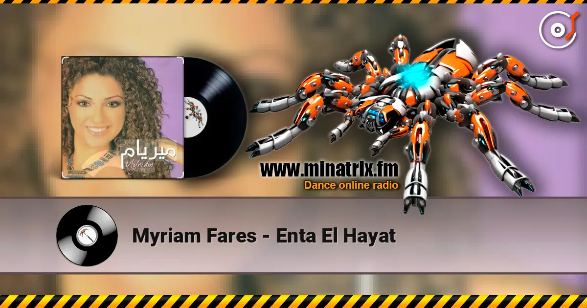 Myriam Fares - Enta El Hayat listen online in high quality | Minatrix.FM