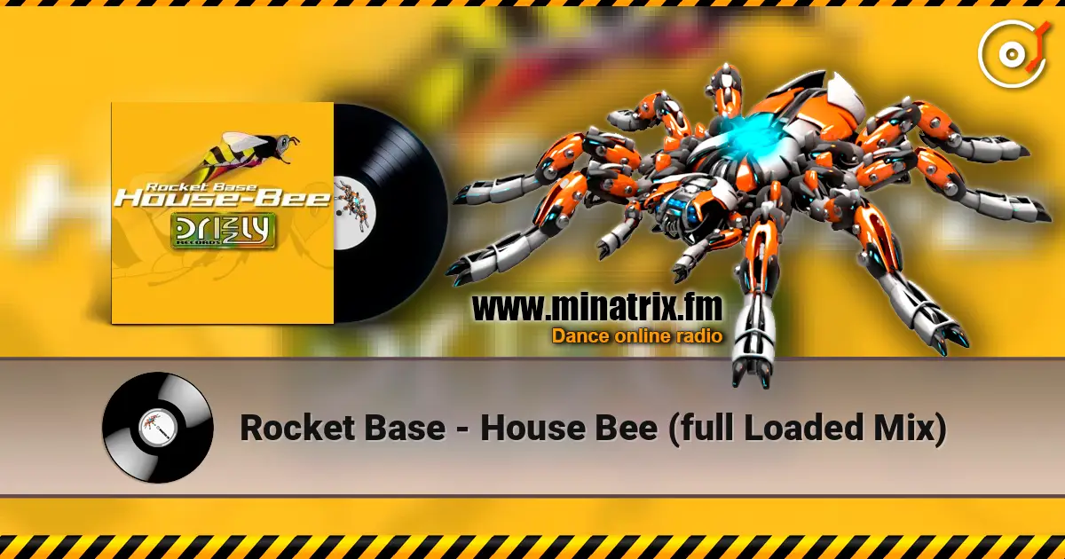 Rocket Base - House Bee (full Loaded Mix) listen online in high quality | Minatrix.FM