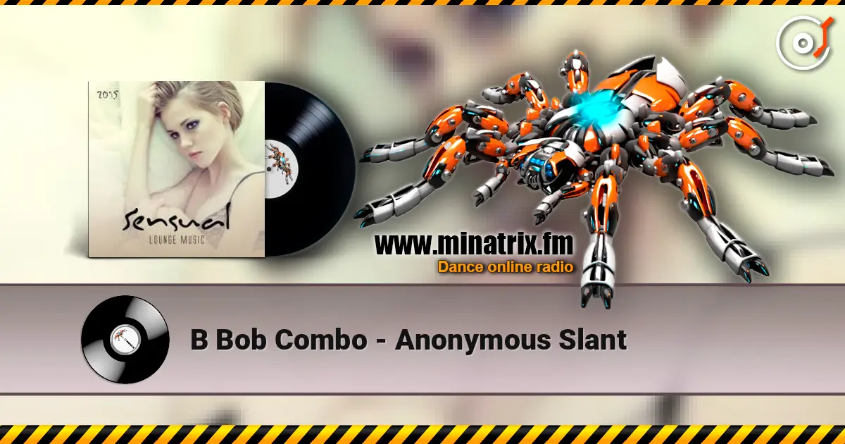 B Bob Combo - Anonymous Slant слухати онлайн у високій якості | Minatrix.FM