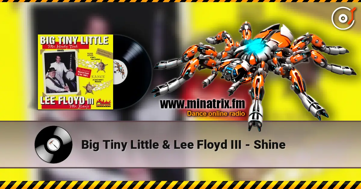 Big Tiny Little & Lee Floyd III - Shine слухати онлайн у високій якості | Minatrix.FM
