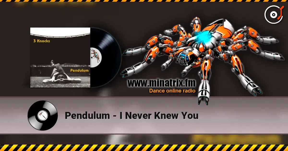 Pendulum - I Never Knew You listen online in high quality | Minatrix.FM