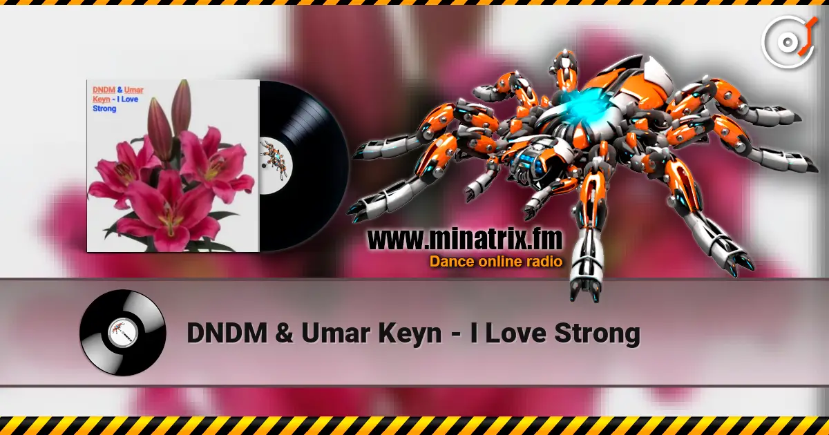 DNDM & Umar Keyn - I Love Strong listen online in high quality | Minatrix.FM