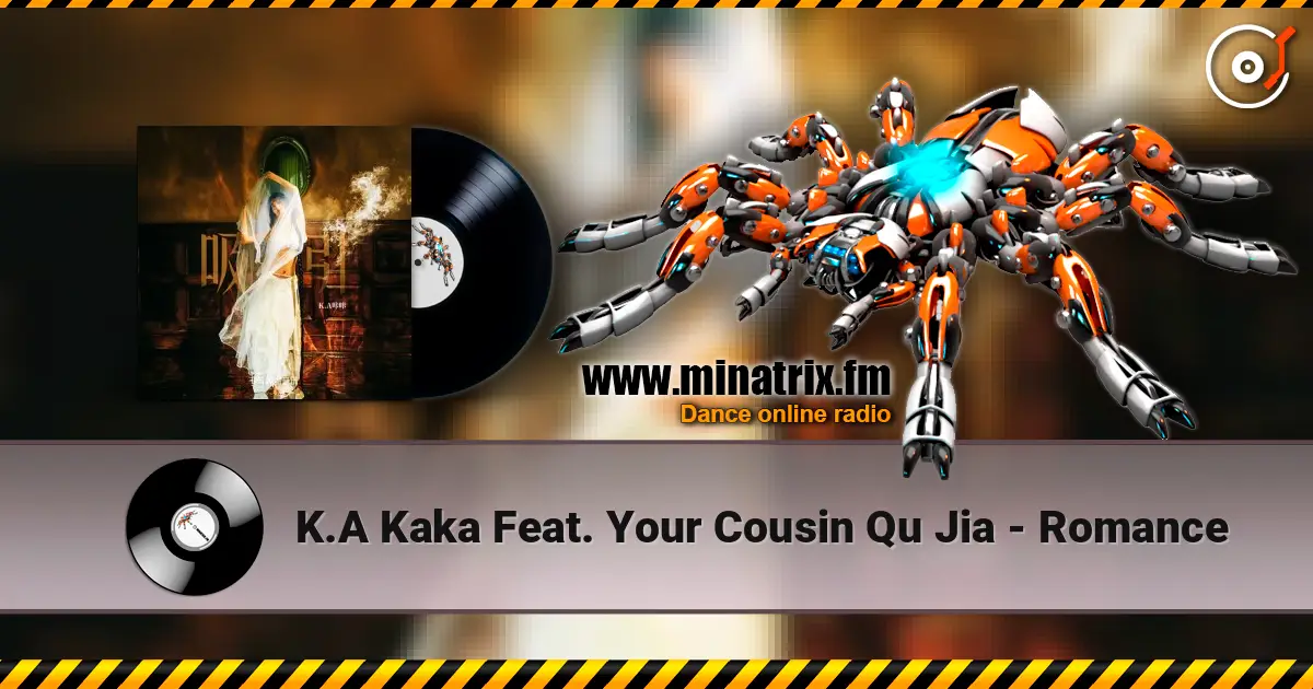 K.A Kaka Feat. Your Cousin Qu Jia - Romance listen online in high quality | Minatrix.FM