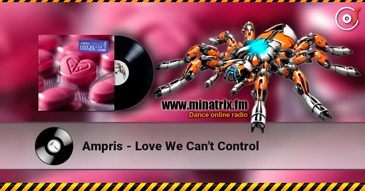 Ampris - Love We Can't Control listen online in high quality | Minatrix.FM