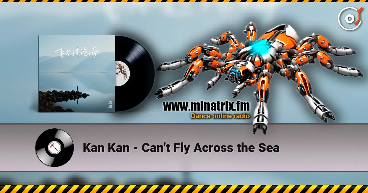 Kan Kan - Can't Fly Across the Sea listen online in high quality | Minatrix.FM