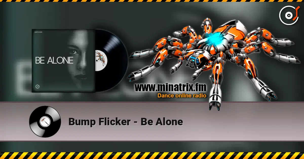 Bump Flicker - Be Alone listen online in high quality | Minatrix.FM