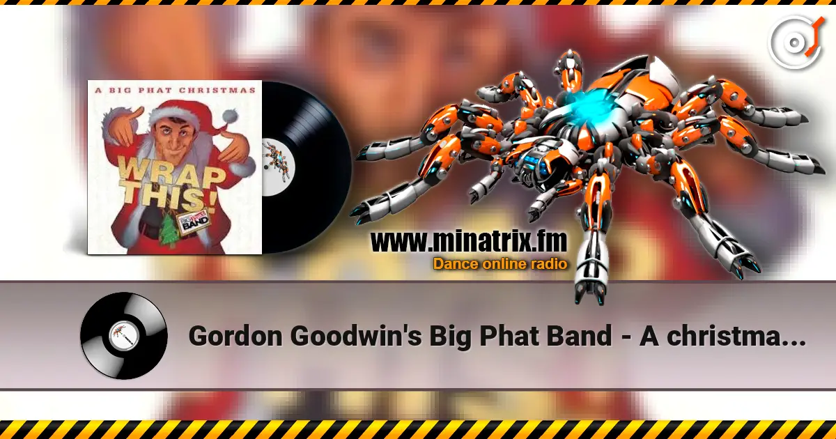 Gordon Goodwin's Big Phat Band - A christmas carol listen online in high quality | Minatrix.FM