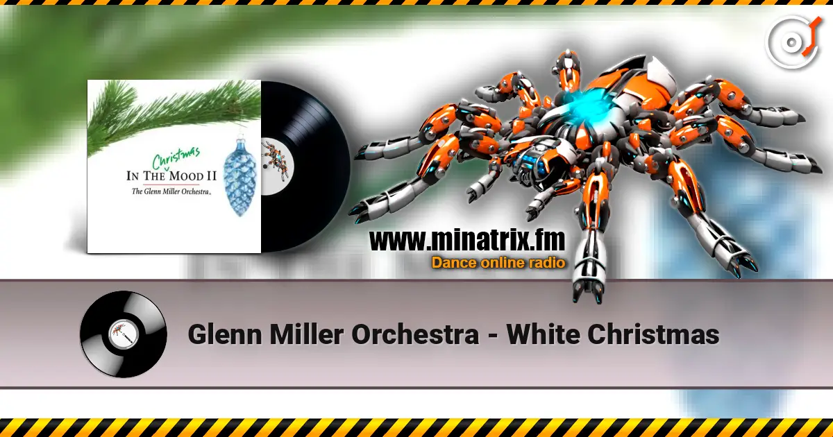Glenn Miller Orchestra - White Christmas listen online in high quality | Minatrix.FM