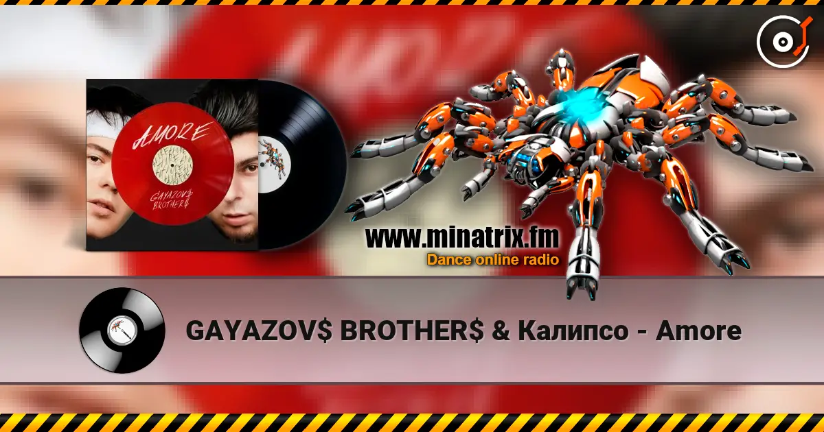 GAYAZOV$ BROTHER$ & Калипсо - Amore listen online in high quality | Minatrix.FM
