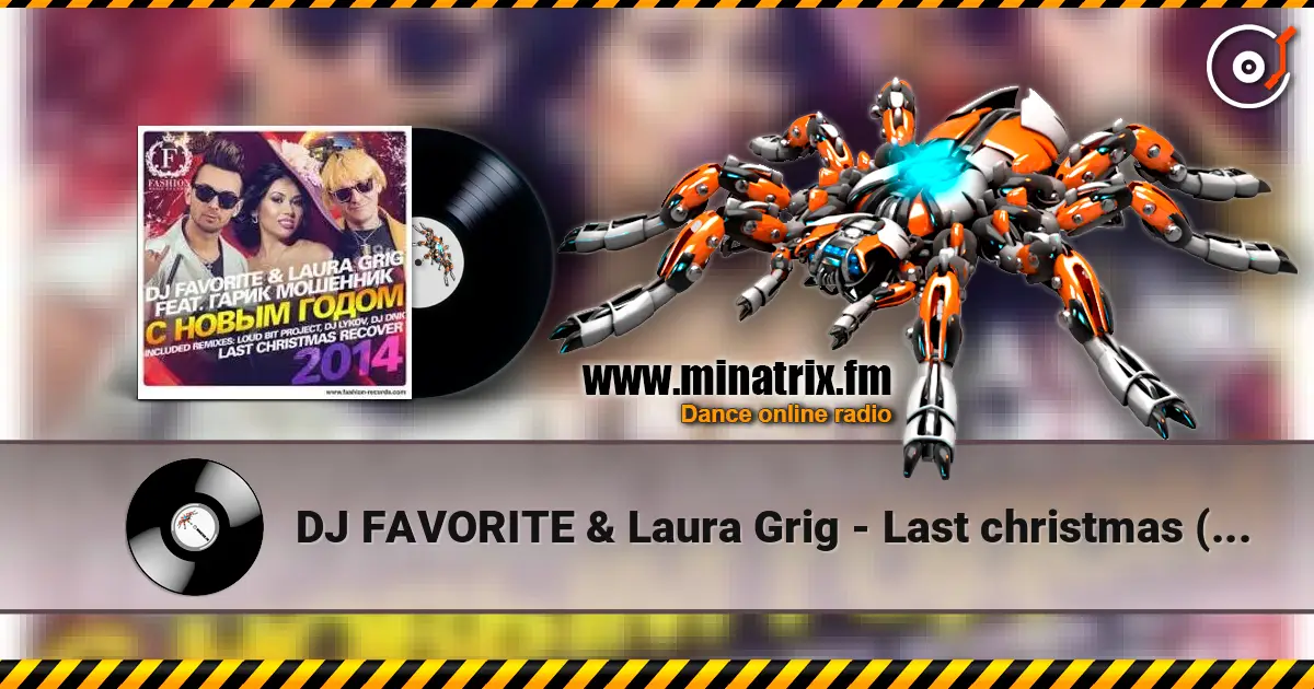 DJ FAVORITE & Laura Grig - Last christmas (radio edit) listen online in high quality | Minatrix.FM