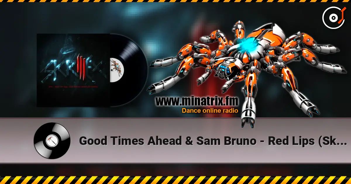Good Times Ahead & Sam Bruno - Red Lips (Skrillex Remix) listen online in high quality | Minatrix.FM