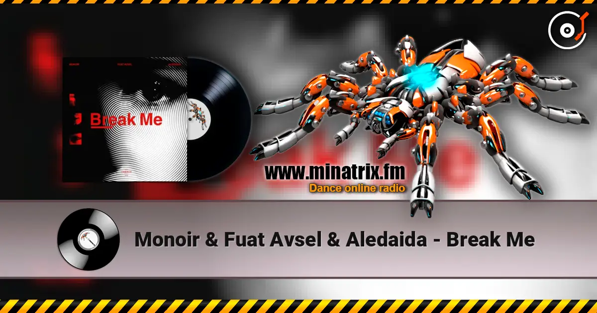 Monoir & Fuat Avsel & Aledaida - Break Me listen online in high quality | Minatrix.FM