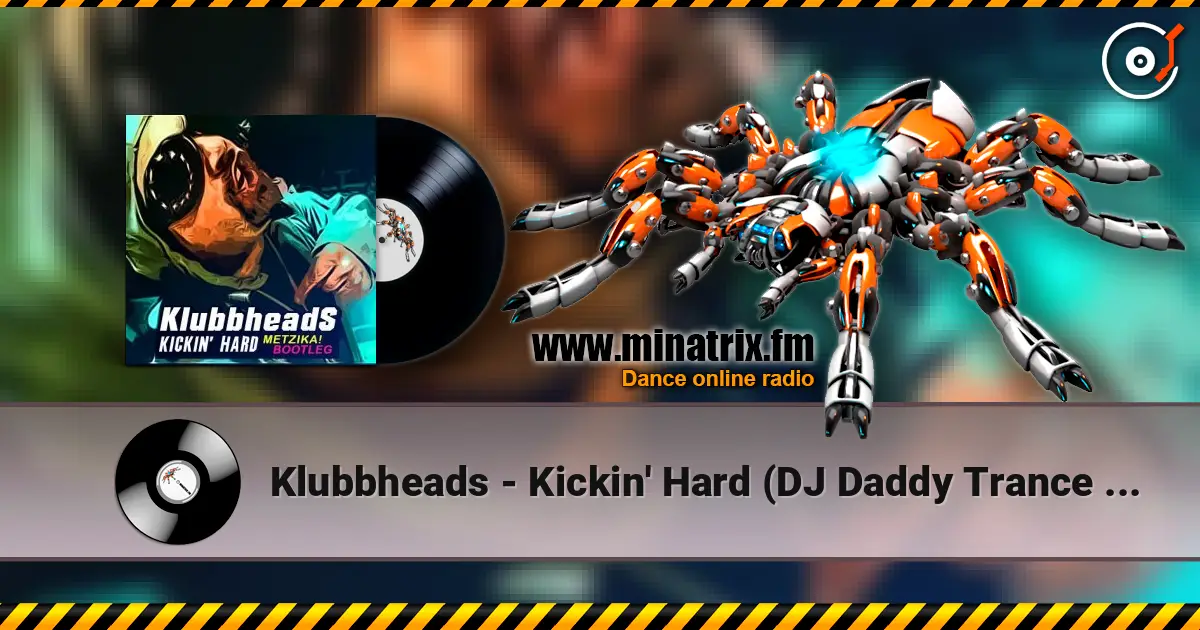 Klubbheads - Kickin' Hard (DJ Daddy Trance Extended Remix) listen online in high quality | Minatrix.FM