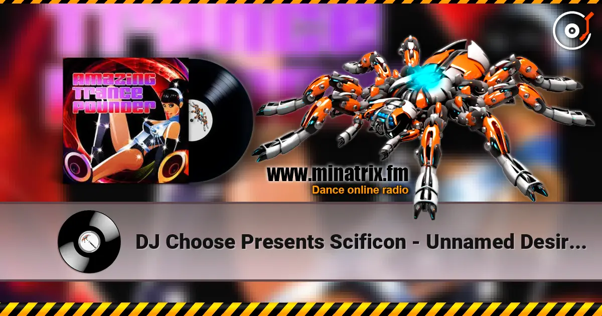 DJ Choose Presents Scificon - Unnamed Desire (Michael Splint Rave Mix) listen online in high quality | Minatrix.FM