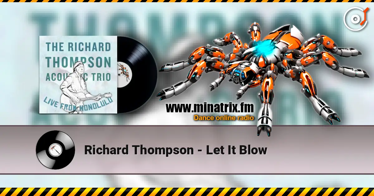 Richard Thompson - Let It Blow listen online in high quality | Minatrix.FM