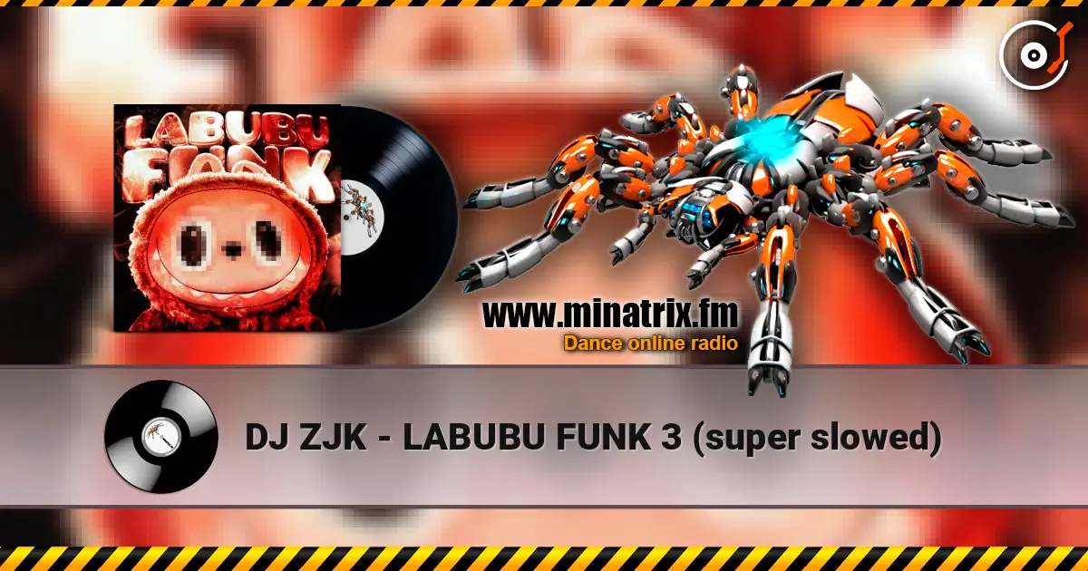 DJ ZJK - LABUBU FUNK 3 (super slowed) listen online in high quality | Minatrix.FM