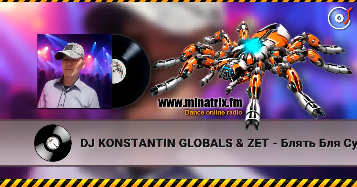 DJ KONSTANTIN GLOBALS & ZET - Блять Бля Сука listen online in high quality | Minatrix.FM