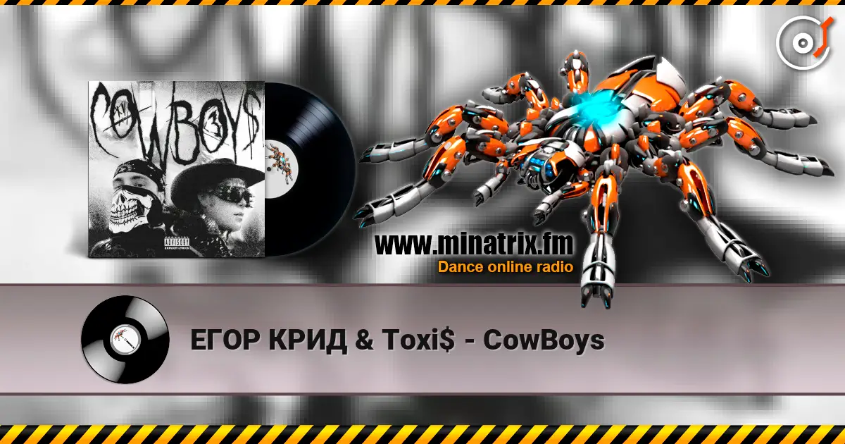 ЕГОР КРИД & Toxi$ - CowBoys listen online in high quality | Minatrix.FM