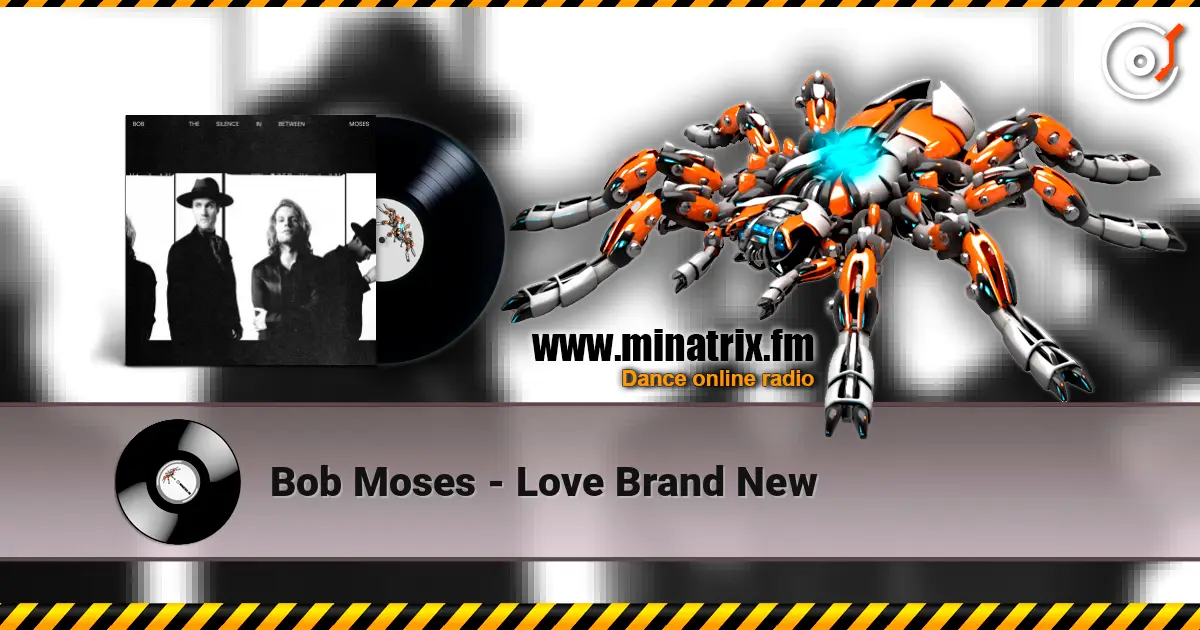 Bob Moses - Love Brand New listen online in high quality | Minatrix.FM