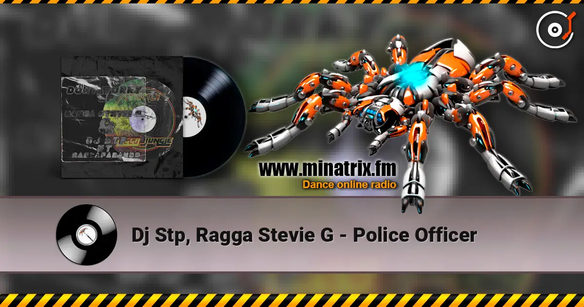 Dj Stp, Ragga Stevie G - Police Officer listen online in high quality | Minatrix.FM