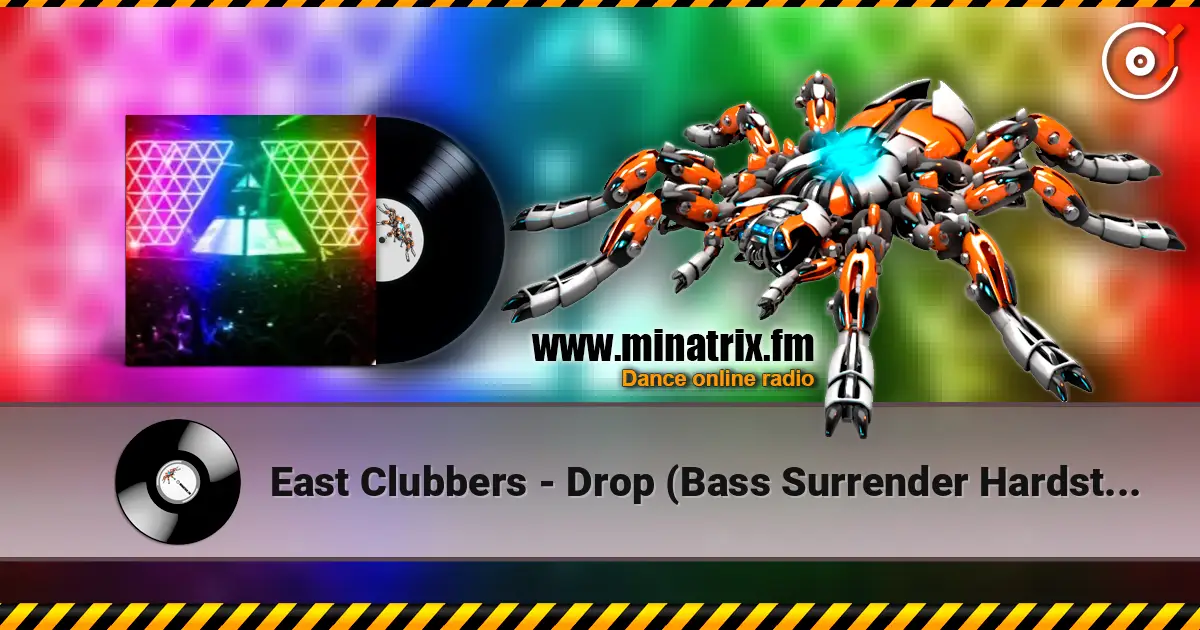 East Clubbers - Drop (Bass Surrender Hardstyle Remix) слухати онлайн у високій якості | Minatrix.FM