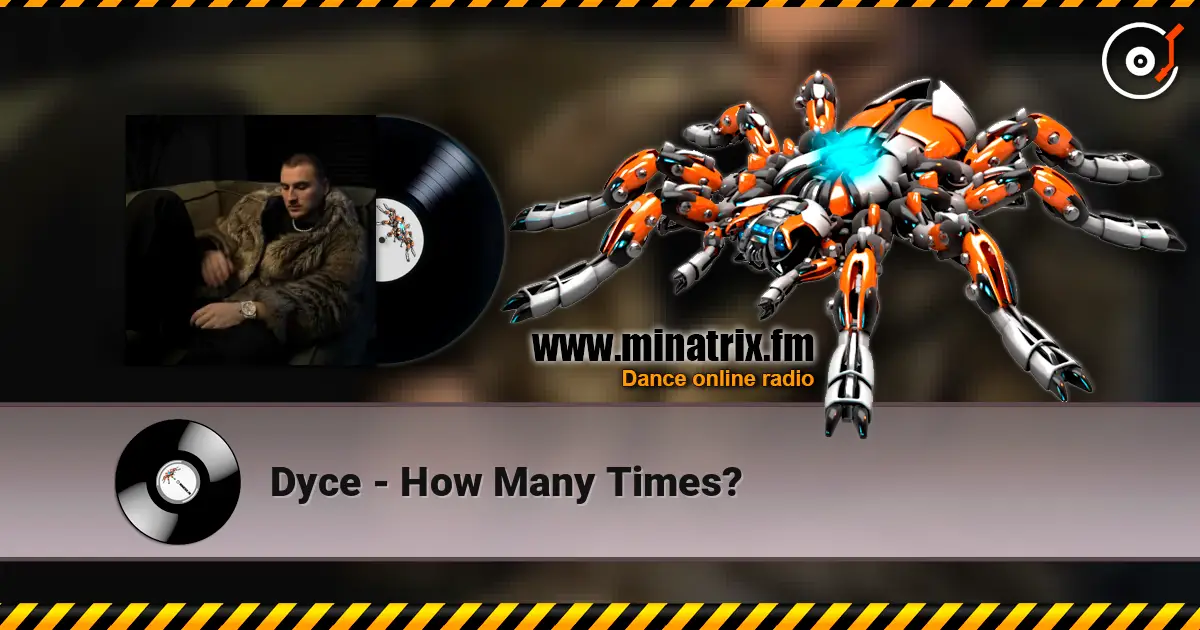 Dyce - How Many Times? слухати онлайн у високій якості | Minatrix.FM