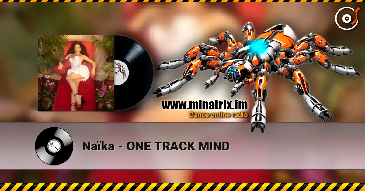 Naïka - ONE TRACK MIND слухати онлайн у високій якості | Minatrix.FM