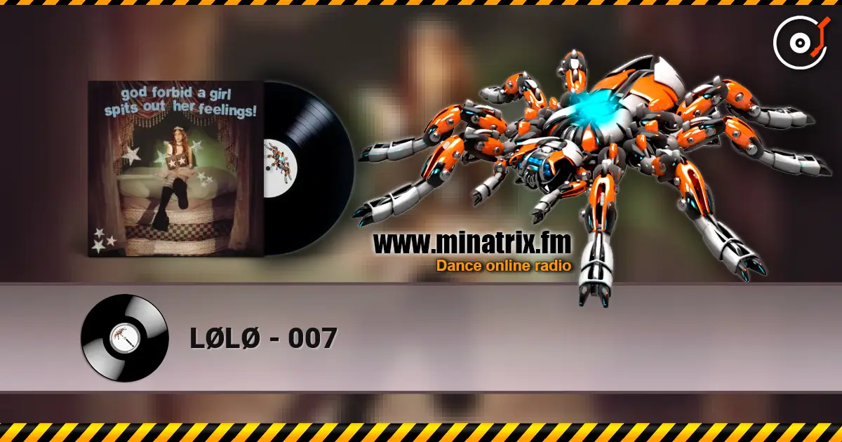 LØLØ - 007 слухати онлайн у високій якості | Minatrix.FM