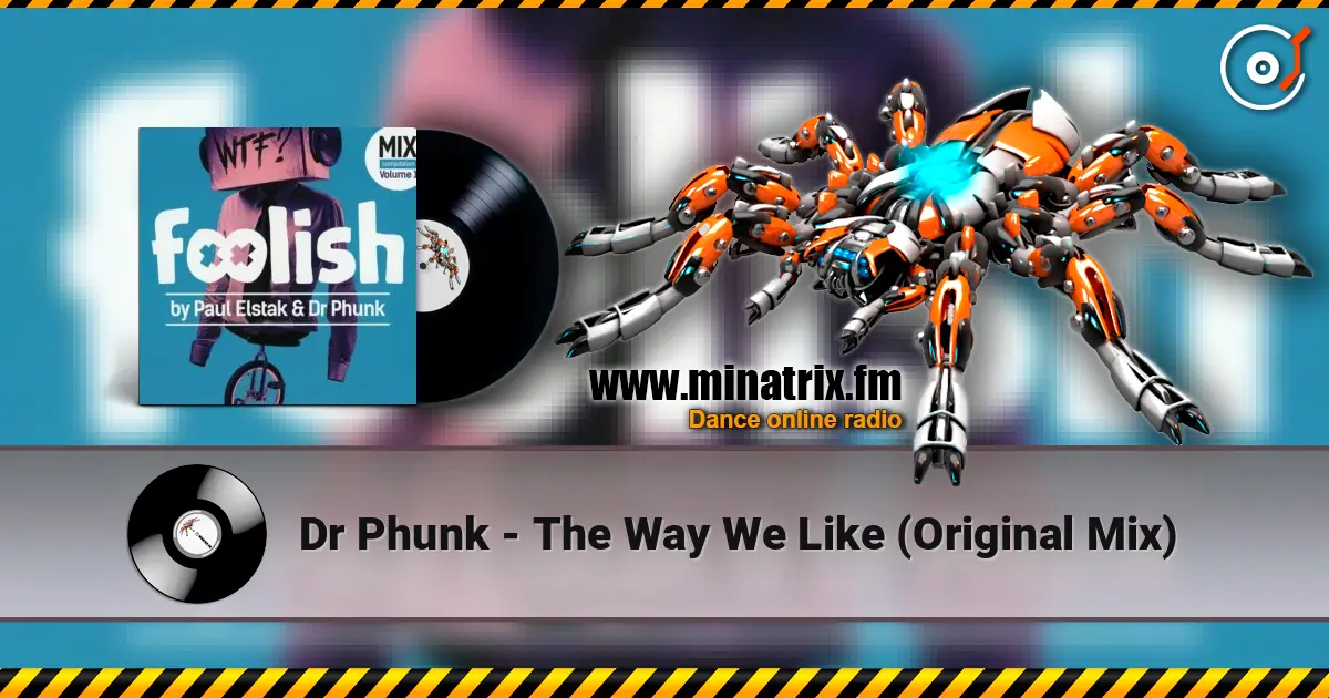 Dr Phunk - The Way We Like (Original Mix) listen online in high quality | Minatrix.FM