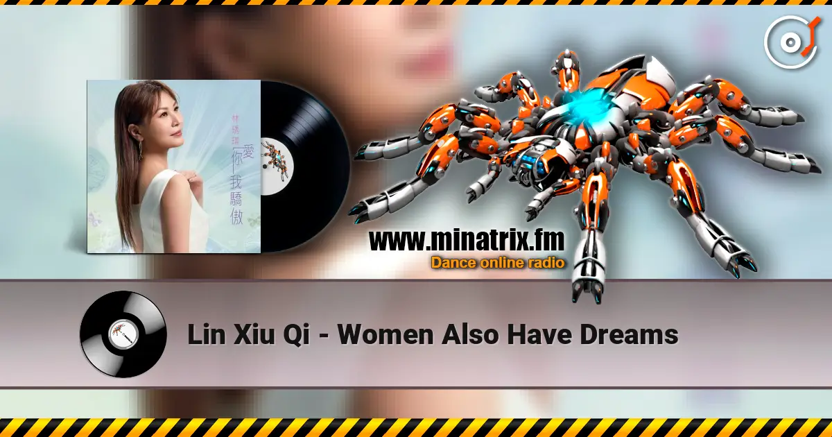 Lin Xiu Qi - Women Also Have Dreams listen online in high quality | Minatrix.FM