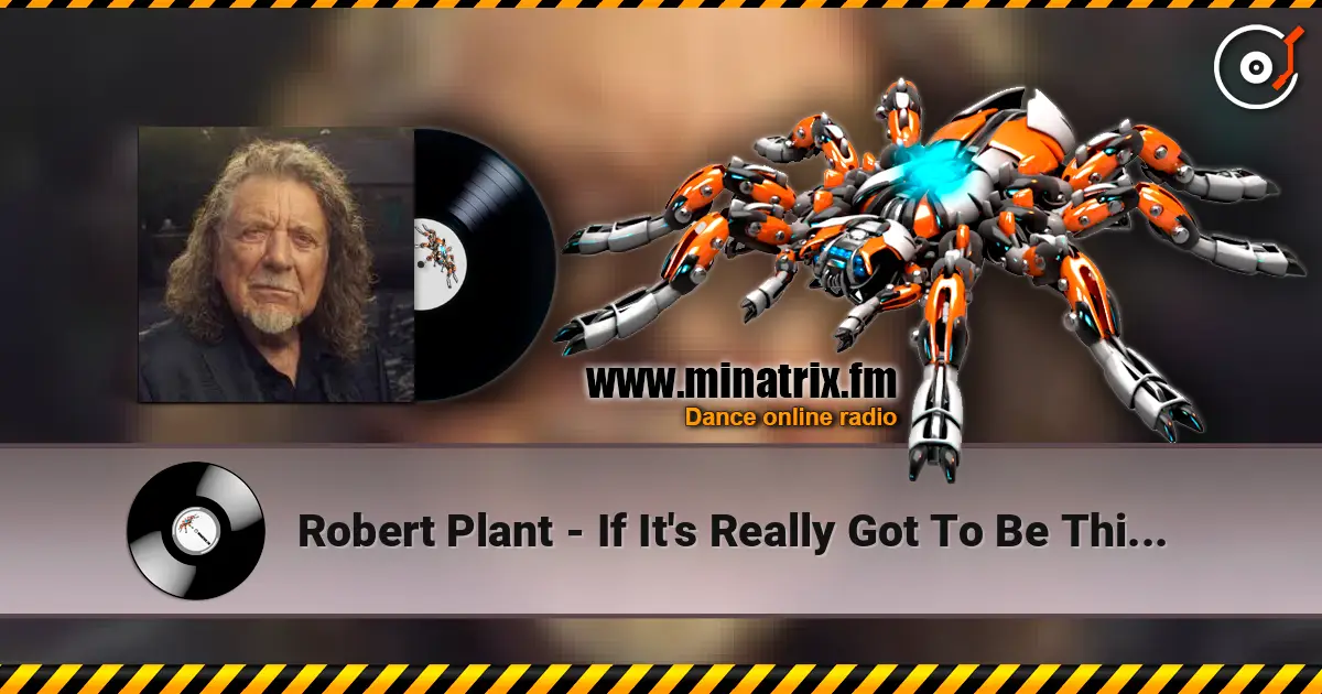 Robert Plant - If It's Really Got To Be This Way listen online in high quality | Minatrix.FM